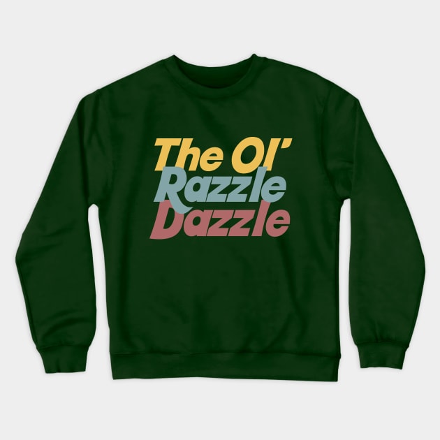 The Ol' Razzle Dazzle Crewneck Sweatshirt by DankFutura